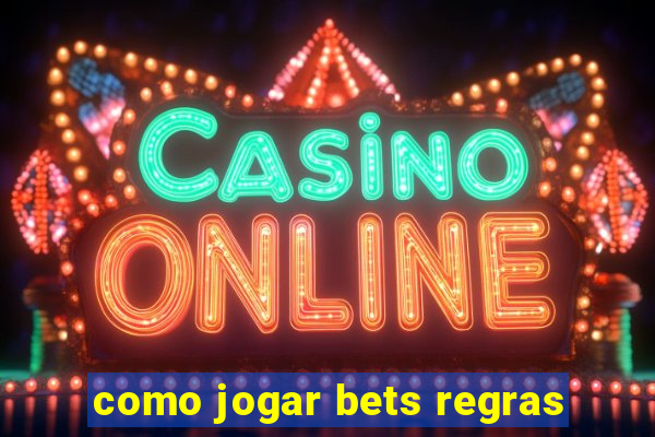 como jogar bets regras